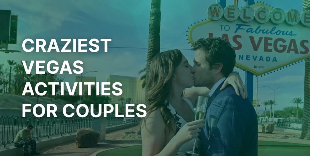 Crazy Things to Do in Las Vegas for Couples in 2025